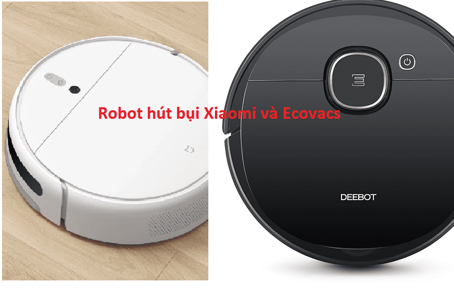 So Sánh Robot Hút Bụi Xiaomi Và Ecovacs Chi Tiết Nhất