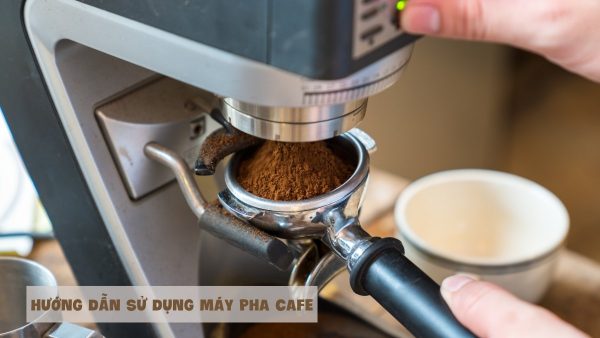 Hướng dẫn sử dụng máy pha cà phê tự động